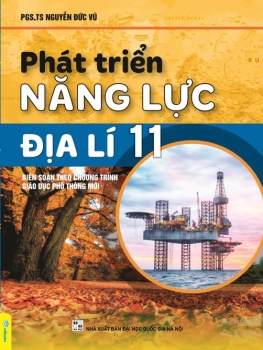 PHÁT TRIỂN NĂNG LỰC ĐỊA LÍ LỚP 11 (Biên soạn theo chương trình GDPT mới)